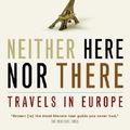 Cover Art for 9780385658607, Neither Here, Nor There by Bill Bryson