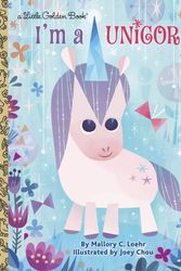 Cover Art for 9781524715120, LGB I'm A UnicornLittle Golden Book by Mallory Loehr