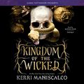 Cover Art for 9781549161629, Kingdom of the Wicked Lib/E by Kerri Maniscalco
