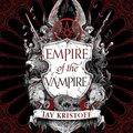 Cover Art for B098KMFQS6, Empire of the Vampire: Empire of the Vampire, Book 1 by Jay Kristoff