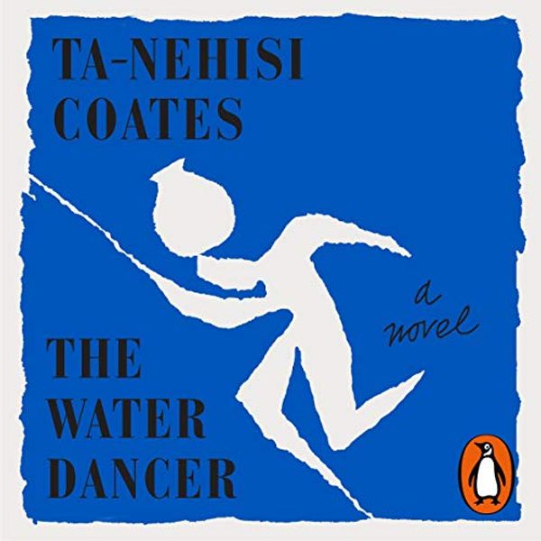 Cover Art for B07WG3QSZX, The Water Dancer by Ta-Nehisi Coates