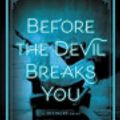 Cover Art for 9780316356510, Before the Devil Breaks You by Libba Bray