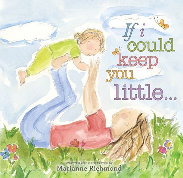 Cover Art for 9781402257933, If I Could Keep You Little... by Marianne Richmond