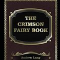 Cover Art for 9781548283209, The Crimson Fairy Book by Andrew Lang