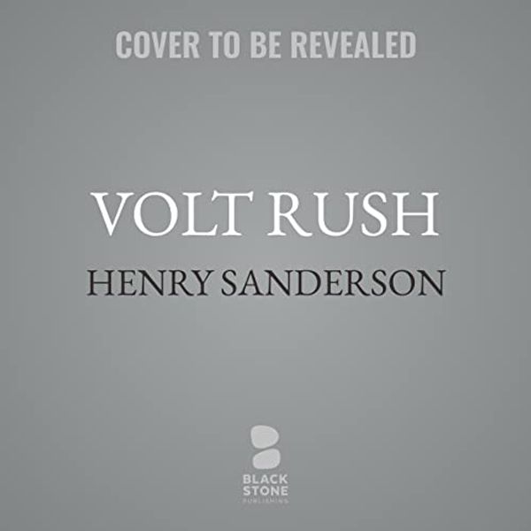 Cover Art for B0B2KTXRR9, Volt Rush: The Winners and Losers in the Race to Go Green by Henry Sanderson