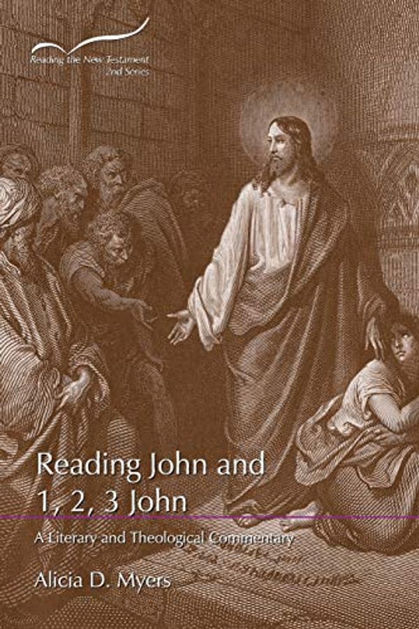 Cover Art for 9781641731560, Reading John and 1, 2, 3 John: A Literary and Theological Commentary (Reading the New Testament, 2nd Series) by Alicia D. Myers