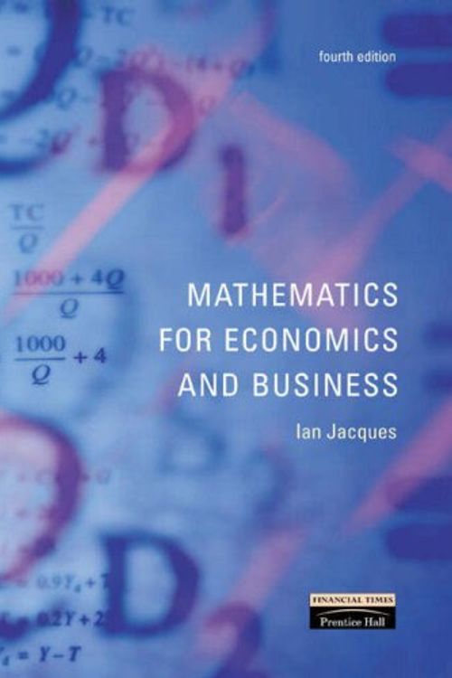 Cover Art for 9781405840897, Mathematics for Economics and Business: AND Statistics for Economics, Accounting and Business Studies (4th Revised Edition) by Mr. Ian Jacques, Mr. Michael Barrow