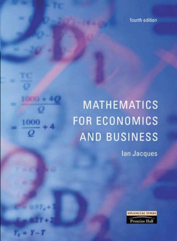 Cover Art for 9781405840897, Mathematics for Economics and Business: AND Statistics for Economics, Accounting and Business Studies (4th Revised Edition) by Mr. Ian Jacques, Mr. Michael Barrow