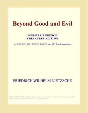 Cover Art for 9780497966683, Beyond Good and Evil (Webster's French Thesaurus Edition) by Icon Group International