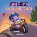 Cover Art for 9780593094549, Clyde Likes to Ride (Clyde the Hippo) by Keith Marantz