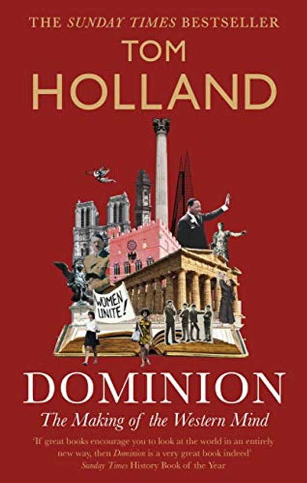 Cover Art for B010RGSEC2, Dominion: The Making of the Western Mind by Tom Holland