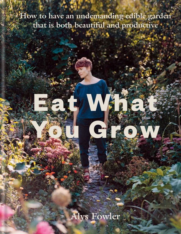 Cover Art for 9780857838988, Eat What You Sow by Alys Fowler
