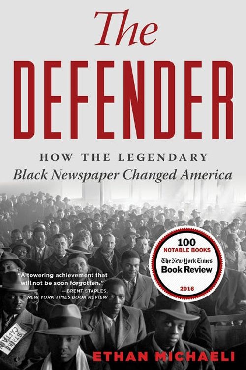 Cover Art for 9781328470249, The Defender: How the Legendary Black Newspaper Changed America by Ethan Michaeli