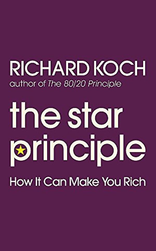 Cover Art for 9780749928407, The Star Principle: How it can make you rich by Richard Koch