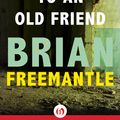 Cover Art for 9781453226445, Goodbye to an Old Friend by Brian Freemantle