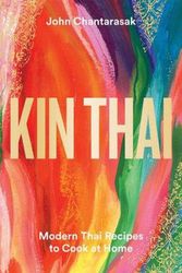 Cover Art for 9781784884802, Kin Thai: Modern Thai Recipes to Cook at Home by John Chantarasak