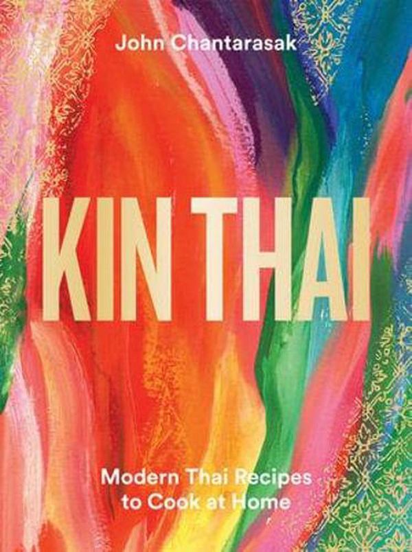 Cover Art for 9781784884802, Kin Thai: Modern Thai Recipes to Cook at Home by John Chantarasak