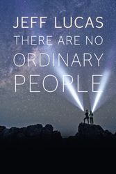 Cover Art for 9781782592990, There Are No Ordinary People by Jeff Lucas