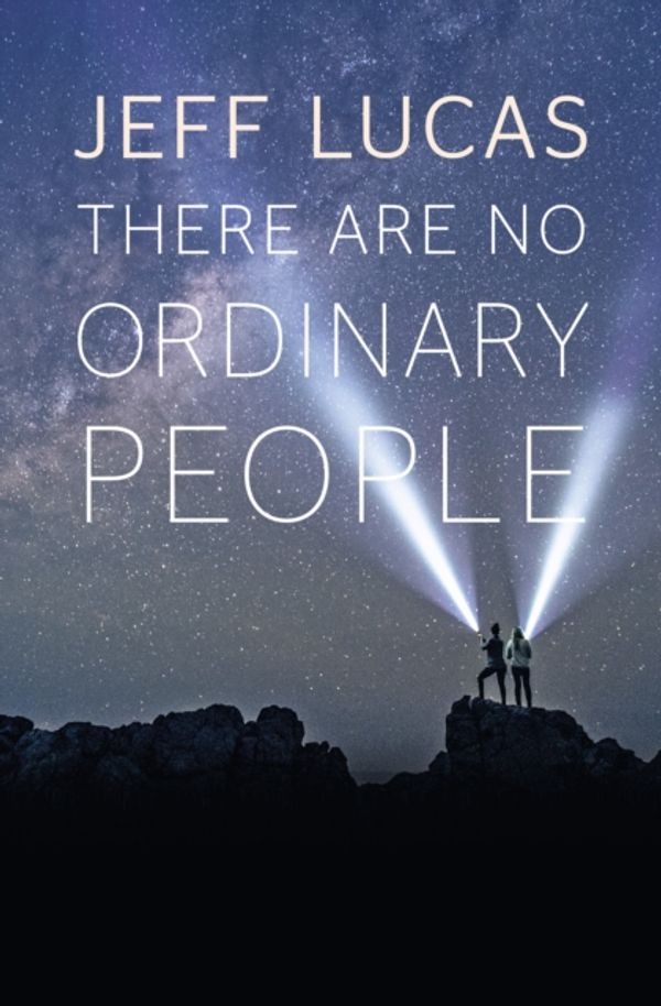 Cover Art for 9781782592990, There Are No Ordinary People by Jeff Lucas