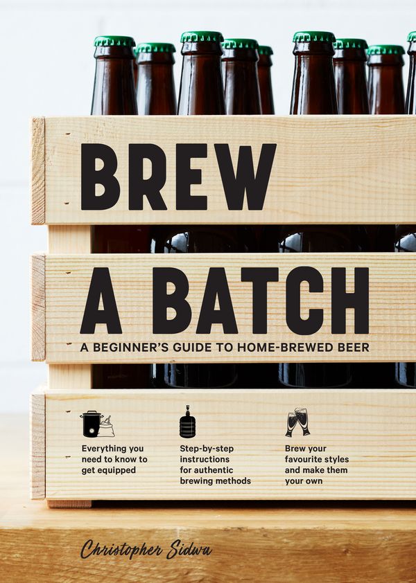 Cover Art for 9781760631727, Brew a BatchA Beginner's Guide to Home-Brewed Beer by Christopher Sidwa