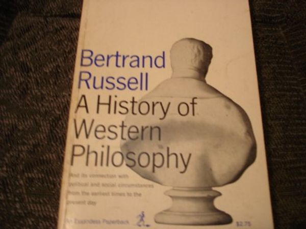Cover Art for 9781399234078, History of Western Philosophy and Its Connection with Political and Social Circumstances from the Earliest Times to the Present Day by Bertrand Arthur William Russell