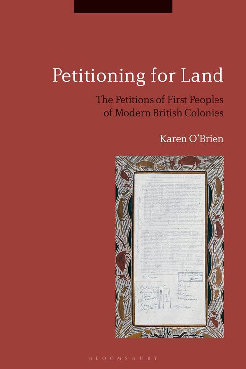 Cover Art for 9781350010680, Petitioning for LandThe Petitions of First Peoples of Early Modern ... by O'Brien, Karen