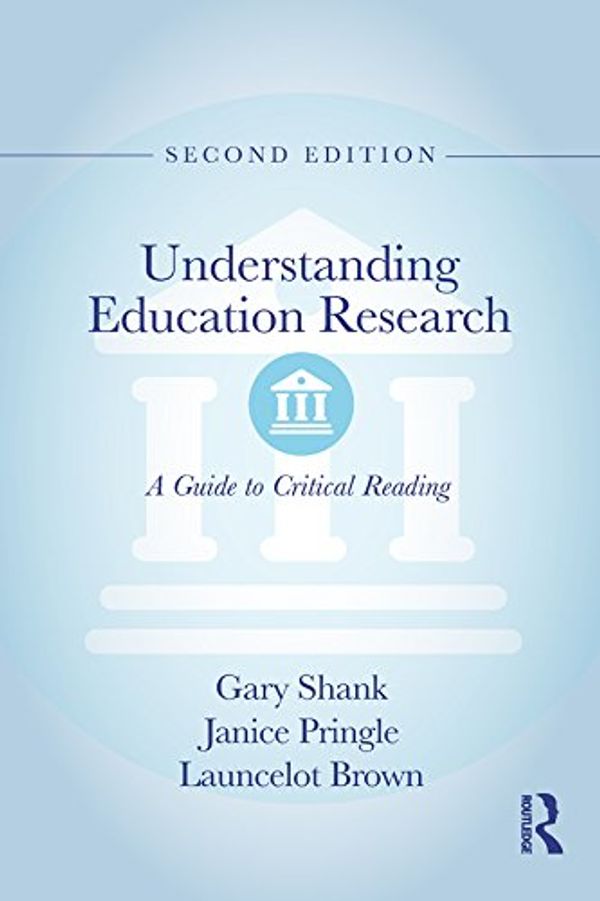Cover Art for B07DRKH5ZB, Understanding Education Research: A Guide to Critical Reading by Gary Shank, Janice Pringle, Launcelot Brown