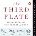 Cover Art for B00G3L1324, The Third Plate: Field Notes on the Future of Food by Dan Barber
