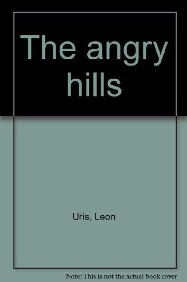 Cover Art for 9780856173646, The angry hills by Leon Uris