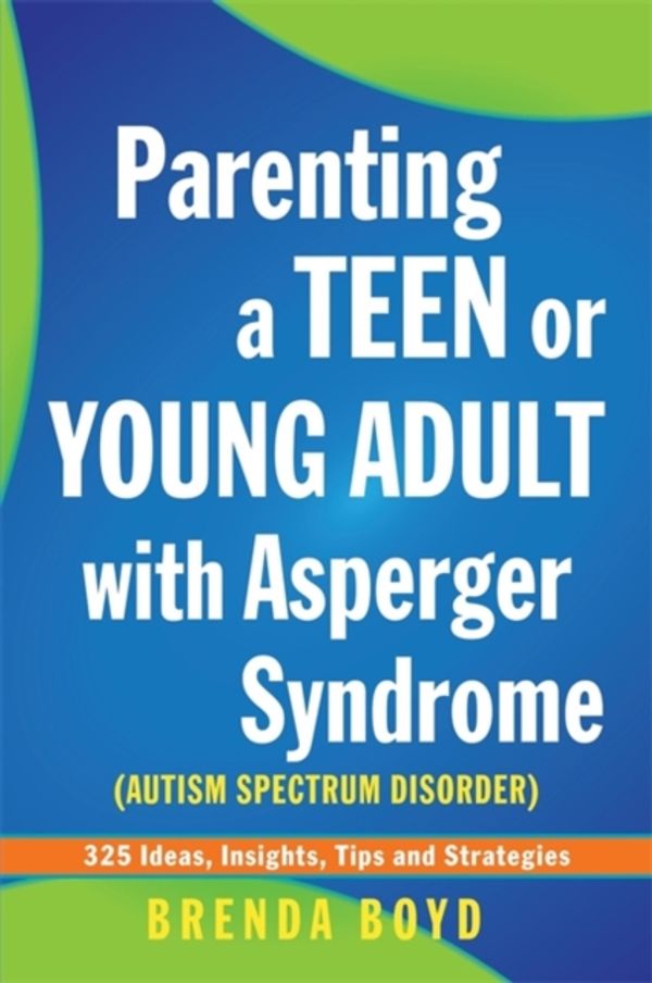 Cover Art for 9781849052825, Parenting a Teen or Young Adult with Asperger Syndrome by Brenda Boyd