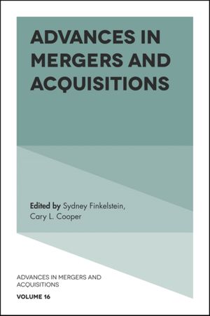 Cover Art for 9781787146938, Advances in Mergers and AcquisitionsAdvances in Mergers and Acquisitions by Sydney Finkelstein (editor), Cary L Cooper (editor)