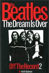 Cover Art for 9780711988026, The "Beatles" Off the Record: Dream is Over v.2 by Keith Badman