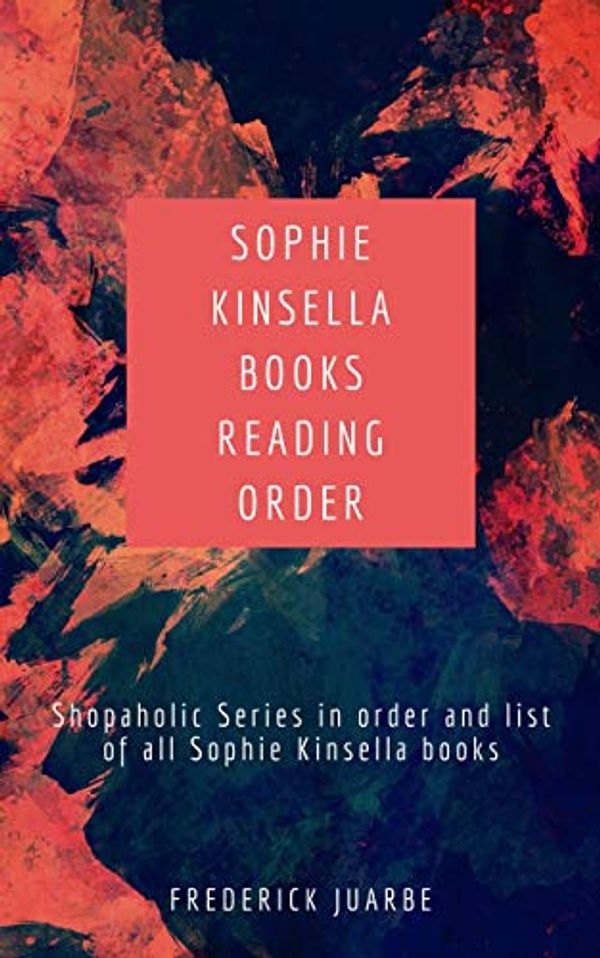 Cover Art for B07NVSG54W, Sophie Kinsella Books Reading Order: Shopaholic Series in order and list of all Sophie Kinsella books by Frederick Juarbe