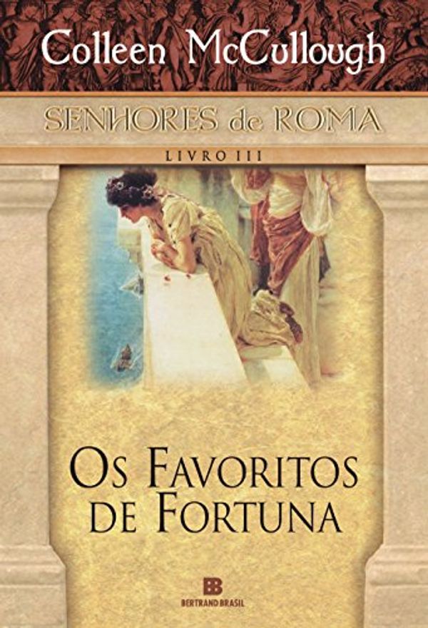 Cover Art for 9788528606294, Os Favoritos De Fortuna - Série Senhores De Roma. Volume 3 by Colleen McCullough