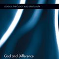 Cover Art for B0166ZOCJC, God and Difference: The Trinity, Sexuality, and the Transformation of Finitude (Gender, Theology and Spirituality Book 17) by Linn Marie Tonstad