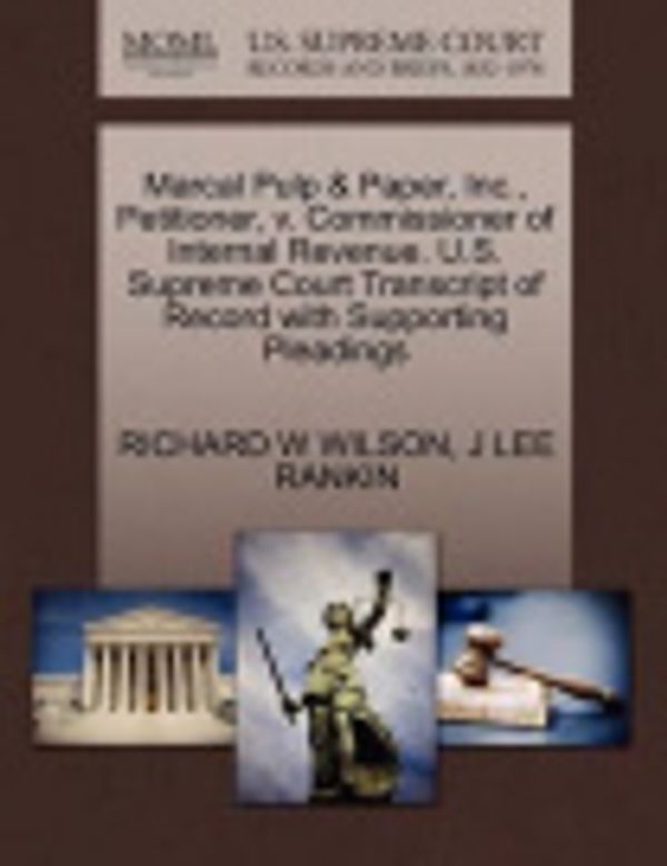 Cover Art for 9781270449997, Marcal Pulp & Paper, Inc., Petitioner, v. Commissioner of Internal Revenue. U.S. Supreme Court Transcript of Record with Supporting Pleadings by J Lee Rankin Dr