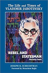 Cover Art for 9780935437188, The Life & Times of Vladimir Jabotinsky: Rebel & Statesman: The Early Years by Joseph B. Schechtman