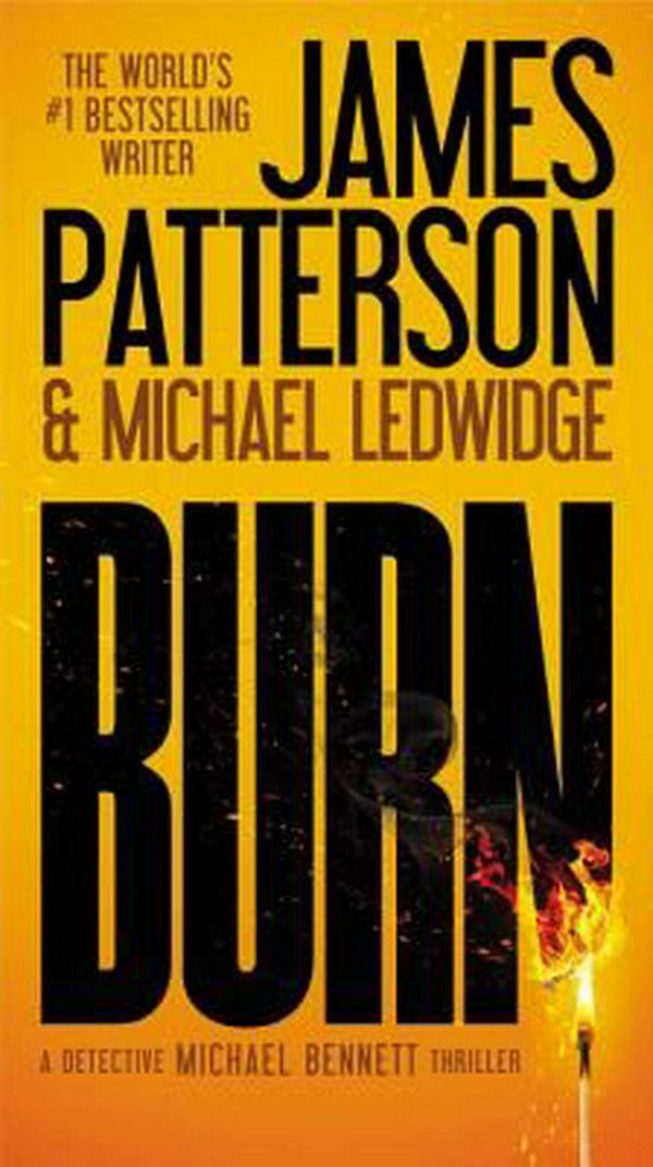 Cover Art for 9781455515868, Burn by James Patterson, Michael Ledwidge