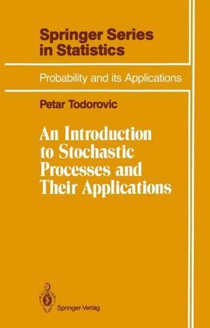 Cover Art for 9781461397441, An Introduction to Stochastic Processes and Their Applications by Petar Todorovic