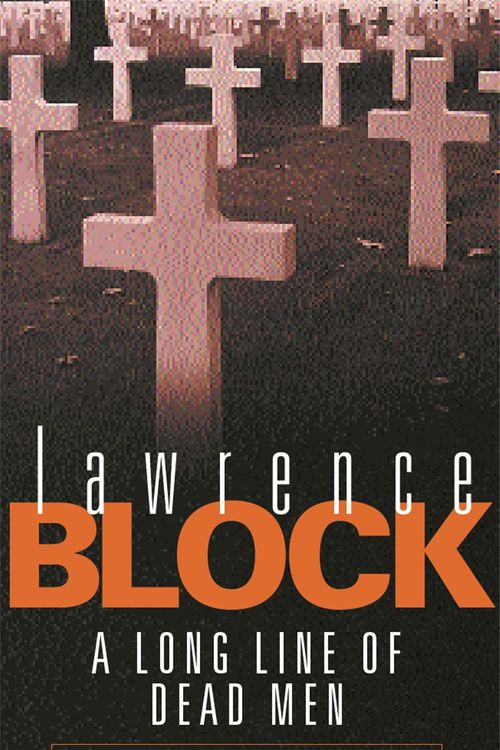 Cover Art for 9780752827483, A Long Line Of Dead Men by Lawrence Block