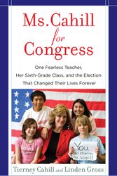 Cover Art for 9780345505774, Ms. Cahill For Congress by Tierney Cahill, Linden Gross