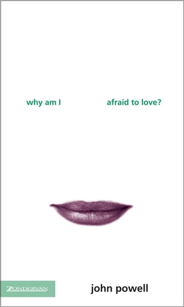 Cover Art for 9780006281092, Why am I Afraid to Love? by John Powell