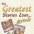 Cover Art for 9781452066912, The Greatest Stories Ever... Retold by Ross Thomas Lucas