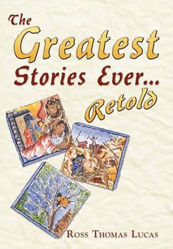 Cover Art for 9781452066912, The Greatest Stories Ever... Retold by Ross Thomas Lucas