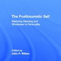Cover Art for 9780415950169, The Posttraumatic Self by John P. Wilson