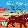 Cover Art for 9781471298721, Precious and the Mystery of the Missing Lion by Alexander McCall Smith