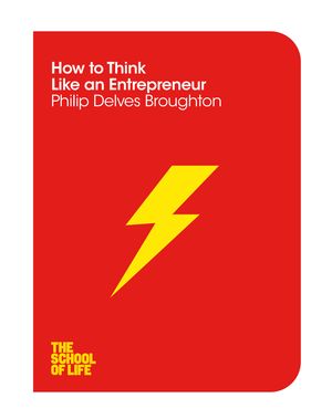 Cover Art for 9781447293354, How to Think Like An Entrepreneur by The School of Life