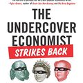 Cover Art for B00DMCV624, The Undercover Economist Strikes Back: How to Run--or Ruin--an Economy by Tim Harford
