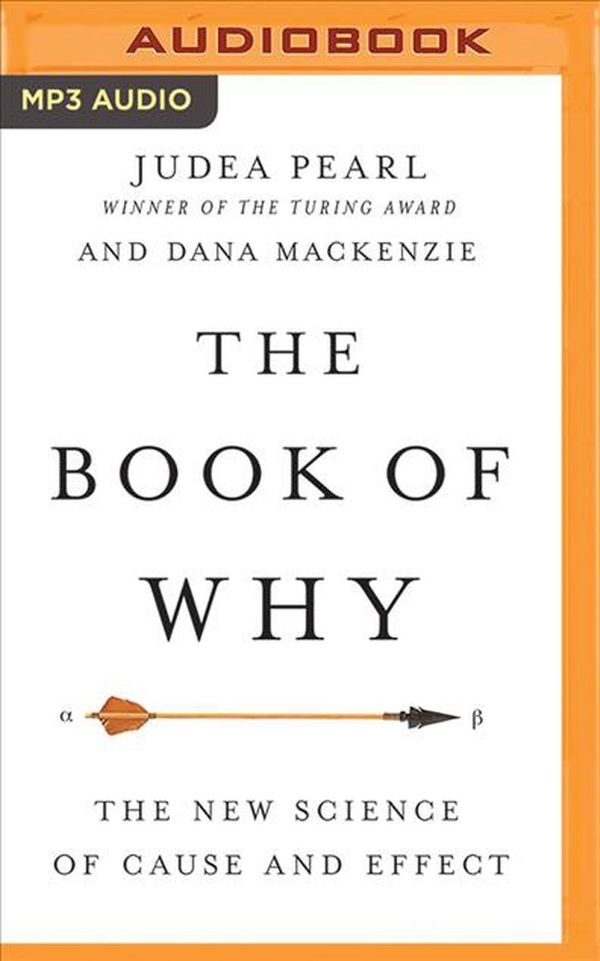 Cover Art for 9781543695274, The Book of Why: The New Science of Cause and Effect by Judea Pearl, Dana Mackenzie