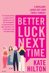 Cover Art for 9781760878085, Better Luck Next Time by Kate Hilton